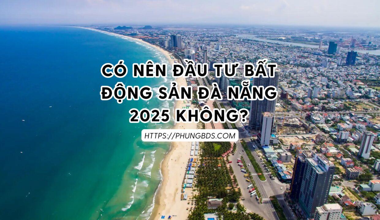 Có nên đầu tư bất động sản Đà Nẵng 2025 không?