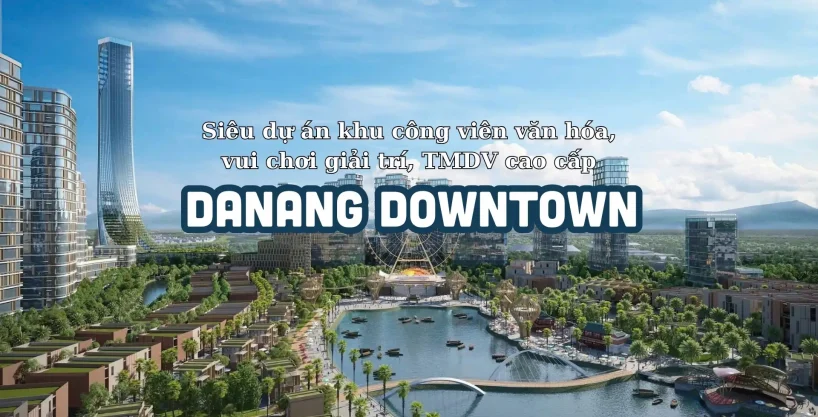 Thông tin dự án Danang Downtown cập nhật liên tục - PhungBds