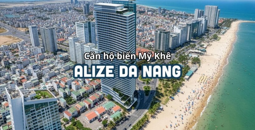 Dự án căn hộ biển Mỹ Khê - Alize Da Nang