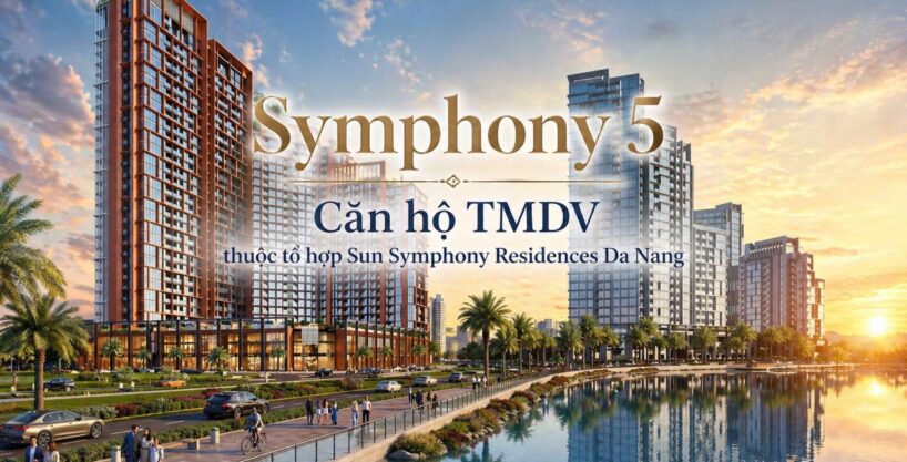 Dự án căn hộ TMDV Symphony 5 - thuộc tổ hợp Sun Symphony Residences Da Nang