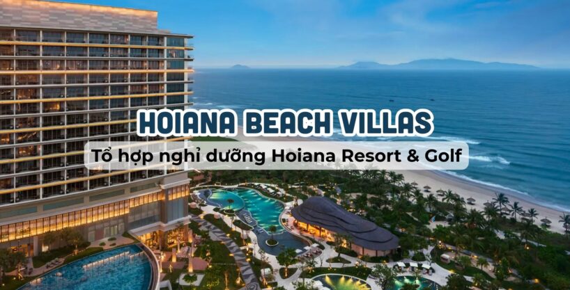 Dự án Hoiana Beach Villas thuộc tổ hợp nghỉ dưỡng Hoiana Resort & Golf