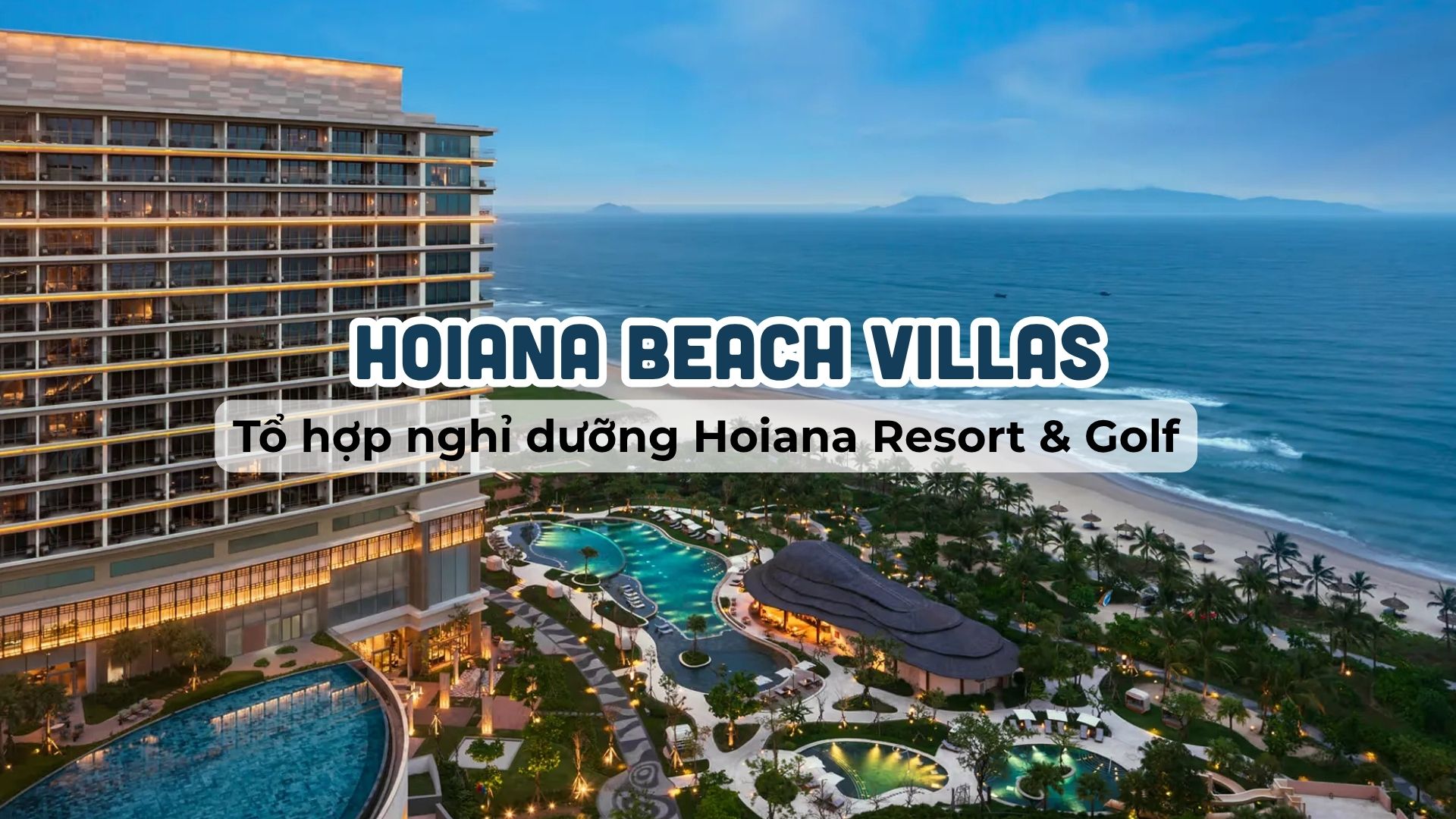 Dự án Hoiana Beach Villas thuộc tổ hợp nghỉ dưỡng Hoiana Resort & Golf