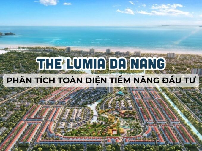 Dự án The Lumia Da Nang - Phân tích chi tiết và đánh giá đầu tư đến 2030 - PhungBds